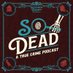 So Dead Podcast (@SoDeadPodcast) Twitter profile photo