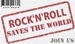 Rock'n'Roll saves the World!   Join us!
