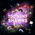 Too Many Shawns (@toomanyshawns) artwork