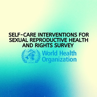 World Health Organization (WHO) Consolidated Guideline on
Self-Care Interventions for Sexual and Reproductive Health and Rights (SRHR)