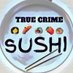 TrueCrimeSushi (@CrimeSushi) Twitter profile photo