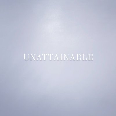 Are what most people perceive as unattainable in life truly unattainable in reality?