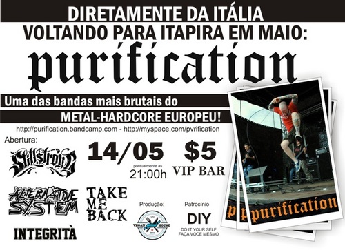 PURIFICATION (ITÁLIA)  14 DE MAIO DE 2011 ! APENAS $5 REAIS! ABERTURA: Still Strong - Alternative System - Take me Back - Integrità - VIP-BAR! ITAPIRA-SP