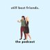still best friends (@stillbfpod) artwork