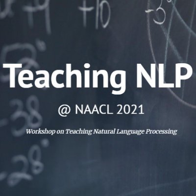 A two day #NAACL2021 workshop on #TeachingNLP that includes keynotes (2), panels (2), papers (13), teaching materials (13), and participatory activities!