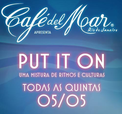 Os produtores Pedro Sorriso, Fernanda Goeth e Leo Tubarão convidam todos para a festa PUT IT ON - Uma mistura de Ritmos e Culturas - Café Del Mar - Copa RJ