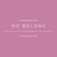 We Belong - A Podcast for Women in Sports (@webelong__) 's Twitter Profile