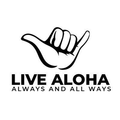 Live Aloha ... Always and All Ways