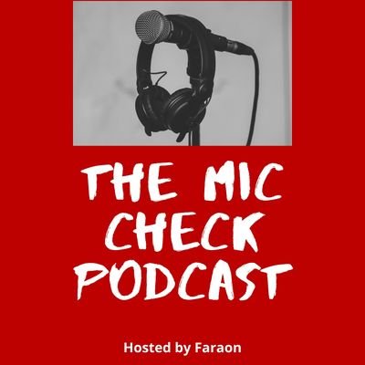 The Mic Check Podcast Hosted By @faraon_da6ix coming soon