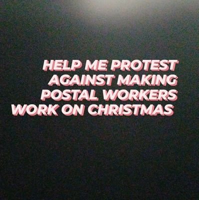 I AM HERE TO FIGHT FOR MY MOTHER AND ALL THE OTHER POSTAL WORKERS WHO ARE GETTING CHRISTMAS RIPPED AWAY FROM THEM BECAUSE OF COVID