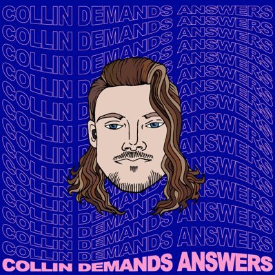 Collin Demands Answers | podcast | New Episodes every Tuesday and Friday