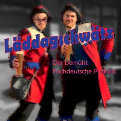 Ist Läddagschwätz eventuell der beste Podcast, den der Rest Deutschlands wahrscheinlich niemals hören wird? Und wenn ja: würden Sie uns verstehen? Monatlich neu