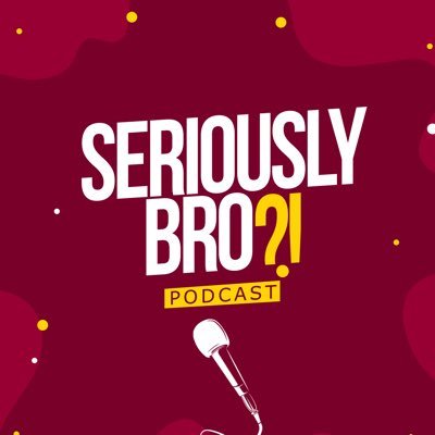 SeriouslyBro?! Podcast Where We Take Everything Serious…and Not So Serious.