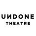 Undone Theatre (@undonetheatre) Twitter profile photo