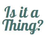 isitathing's profile picture. There are many things in life that should be pondered but when it comes down to it, there's only one question that should...is it a thing?