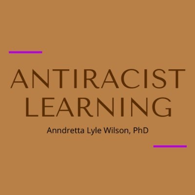 Antiracist learning for Educators, Students, and Professionals