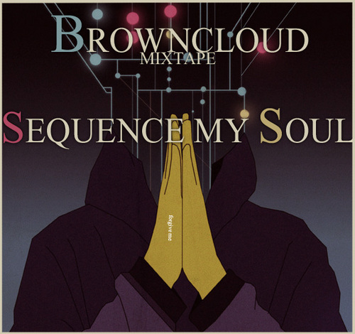 MACBOOK,Blackberry9700,NOKIAXpressmusic,Cat,Ajou UNIV,HIPHOP,Browncloud,Law,Suwon,Donghae
type my name 'browncloud' on anybody music service site