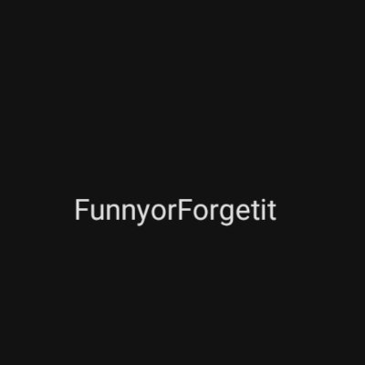 FunnyorForgetit's profile picture. Following the Funny