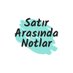 Satır Arasında Notlar (@satir_arasi_not) Twitter profile photo Satır Arasında Notlar (@satir_arasi_not) Twitter profile photo