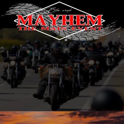 The name of bike week in Laughlin Nevada is  “Mayhem the Main Event”. We welcome all to join us in Laughlin April 21st- 24th. Please follow us.