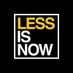 LESS IS NOW (@lessisnow) Twitter profile photo