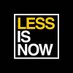 LESS IS NOW (@LESSISNOW) Twitter profile photo