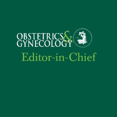 Editor-in-Chief, Obstetrics & Gynecology