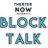 Block Talk