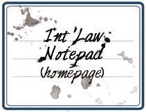 The International Law Notepad is a blog on international law created by young academics and practitioners. Like it? Tweet it!