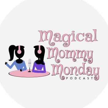 Magical Mommy Monday Podcast