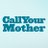 callyourmother