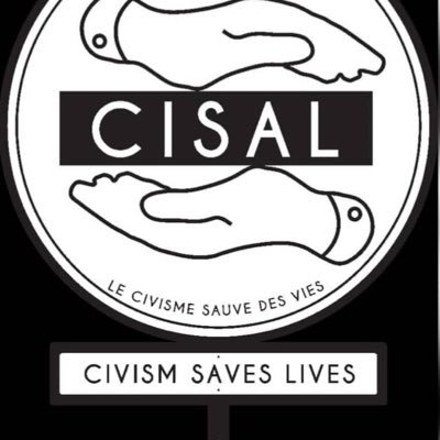 Civism Saves Lives. Le Civisme Sauve des Vies - CISAL. Good Citizenship Saves Lives.