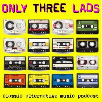 Only Three Lads - Classic Alternative Podcast(@onlythreeladsp1) 's Twitter Profile Photo