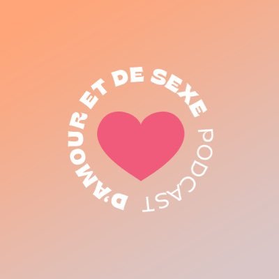 D'amour et de sexe - Podcast Profile