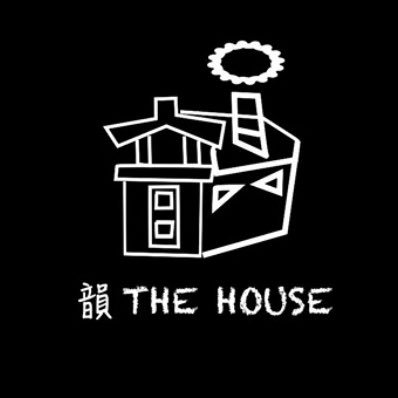 韻THE HOUSE