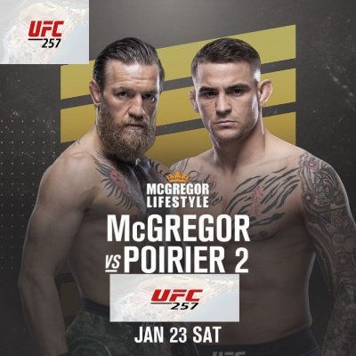 UFC 257. Poirier vs McGregor. Sat, Jan 23 / 7:00 PM #PST UFC Fight Island, Abu Dhabi United Arab Emirates. Follow #UFC257Fight.