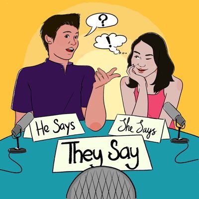 He Says, She Says, They Say podcast | Hosted by @azielianne and @iqtodabal | Conversations on society, culture, taboo topics, gender equality & current affairs