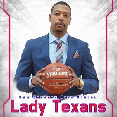 Girl Dad/Leader/Educator/Head Girls Basketball Coach Sam Houston