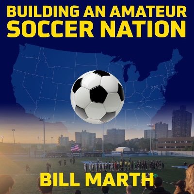 Building an Amateur Soccer Nation & Amateur Club Culture in the United States