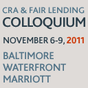 CRA & Fair Lending Colloquium ~ Nov 6-9, 2011~
Learn about CRA, HMDA, fair lending & changes to the regulatory environment