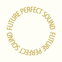 FUTURE PERFECT SOUND (@futureperfects1) 's Twitter Profile