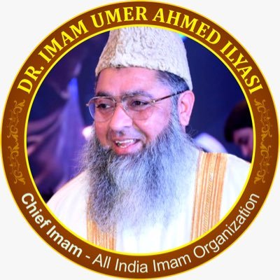 Dr. Imam Umer Ahmed Ilyasi, Chief Imam, All India Imam Organization, a representative body of half a million Imams of India