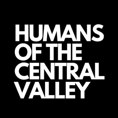 We want to hear your story! submit: humansofthecentralvalley@gmail.com