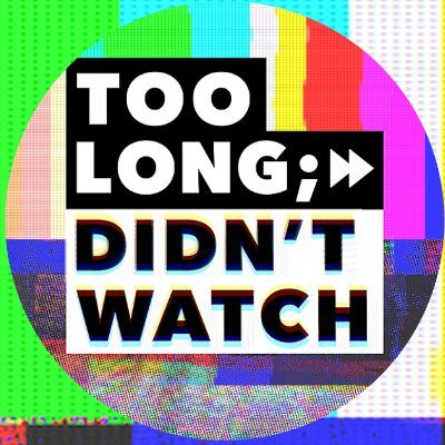 TOO LONG; DIDN'T WATCH (@tldwpod) / X