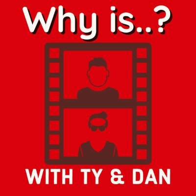 Why Is..? With Ty and Dan