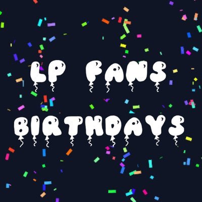 LP fans birthdays 🎂