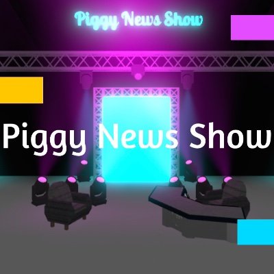 The Piggy News Show is a talk-show on Roblox. Account run by @patate_aubec72