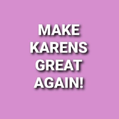 💃#MKGA!❤ Make Karens Great Again!🧘‍♀️🧞‍♀️🧝‍♀️🧜‍♀️👨🏾‍🦲🤶🙍🏿‍♀️🤰🧕👸🏻👩‍🎤🏃🏿‍♀️#KarenPower