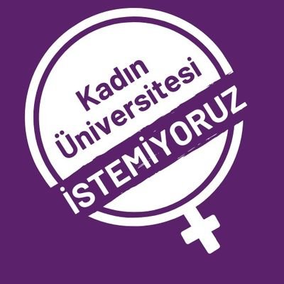 'Kadın Üniversitesi İstemiyoruz!' kampanya hesabıdır.