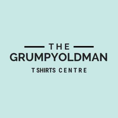 Grumpy Old Man T Shirts - Clothing Apparel for every Grumpy Old Man or Woman.